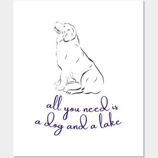 All You Need Is A Dog And A Lake Posters and Art